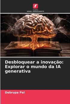 Paperback Desbloquear a inovação: Explorar o mundo da IA generativa [Portuguese] Book