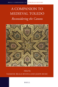 Hardcover A Companion to Medieval Toledo: Reconsidering the Canons [Arabic] Book