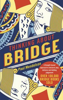 Paperback Thinking about Bridge: A Thought-Based Approach to Declarer Play, Defence and Bidding Judgement Book