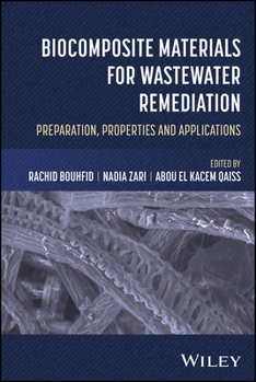 Hardcover Biocomposite Materials for Wastewater Remediation: Preparation, Properties, and Applications Book