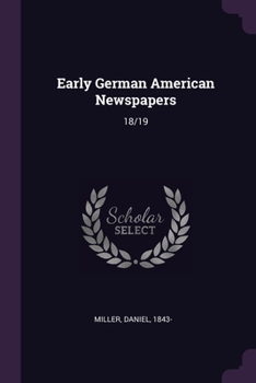 Paperback Early German American Newspapers: 18/19 Book