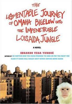 Hardcover The Lamentable Journey of Omaha Bigelow Into the Impenetrable Loisaida Jungle Book