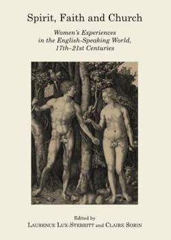 Spirit, Faith and Church: Women's Experiences in the English-Speaking World, 17th-21st Centuries