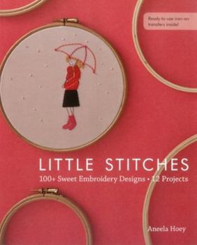 Paperback Little Stitches: 100+ Sweet Embroidery Designs - 12 Projects Book