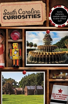 Paperback South Carolina Curiosities: Quirky Characters, Roadside Oddities & Other Offbeat Stuff Book