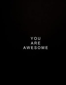 You Are Awesome: Journal Composition Book 100 Lined Pages Inspirational Quote Notebook to Write in 8.5 X 11 Inches