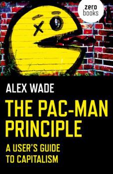 Paperback The Pac-Man Principle: A User's Guide to Capitalism Book