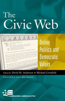 Paperback The Civic Web: Online Politics and Democratic Values Book