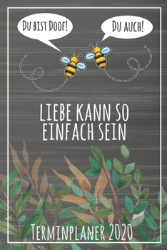 Du bist doof! Du auch! Liebe kann so einfach sein Terminplaner 2020: Jahresplaner von September 2019 bis Dezember 2020 mit Bienen Planer mit 174 ... mit glänzendem Soft Cover. (German Edition)