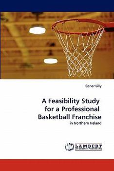 Paperback A Feasibility Study for a Professional Basketball Franchise Book