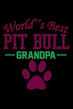 World's Best Pit Bull Grandpa: Food Journal | Track Your Meals | Eat Clean And Fit | Breakfast Lunch Diner Snacks | Time Items Serving Cals Sugar ... | 110  Pages | 6 X 9 In | 15.24 X 22.86 Cm