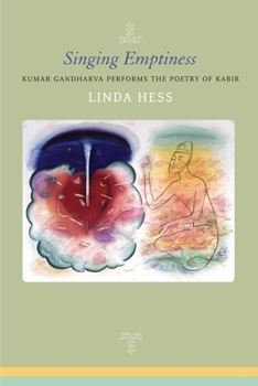 Paperback Singing Emptiness: Kumar Gandharva Performs the Poetry of Kabir Book