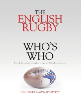 Paperback The English Rugby Who's Who: A record of every rugby union player to represent the England men's team Book