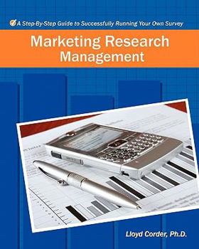 Paperback Marketing Research Management: A Step-by-step Guide to Successfully Running Your Own Survey Book