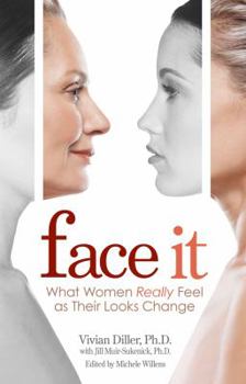 Hardcover Face It: What Women Really Feel as Their Looks Change Book