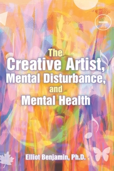 Paperback The Creative Artist, Mental Disturbance, and Mental Health Book
