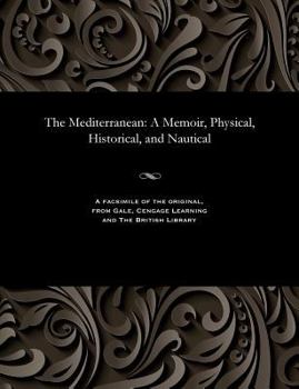 Paperback The Mediterranean: A Memoir, Physical, Historical, and Nautical Book