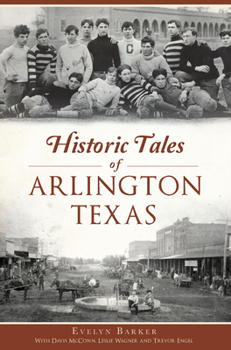 Paperback Historic Tales of Arlington, Texas Book