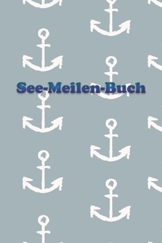 Paperback See-Meilen-Buch: Ein Yacht Bordbuch * Meilenbuch [German] Book