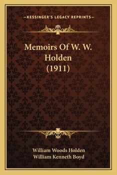 Paperback Memoirs Of W. W. Holden (1911) Book