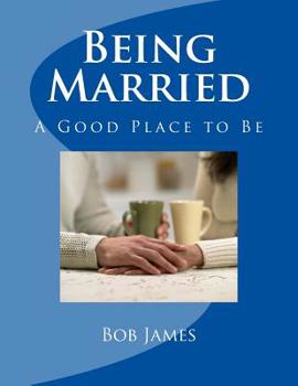 Paperback Being Married: A Good Place to Be Book