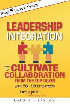 Paperback Leadership Integration: How to Cultivate Collaboration from the Top Down with 58 - 95 Employees Book