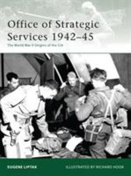 Office of Strategic Services 1942-45: The World War II Origins of the CIA (Elite) - Book #173 of the Osprey Elite