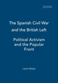 The Spanish Civil War and the British Left: Political Activism and the People's Front