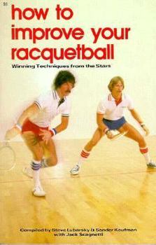 Paperback How to Improve Your Racquetball: Winning Techniques from the Stars Book