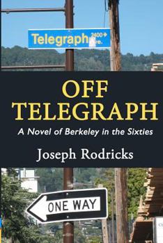 Paperback Off Telegraph: A Novel of Berkeley in the Sixties Book