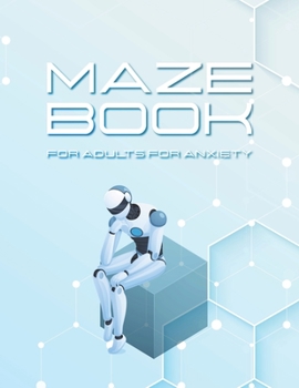 Maze Book for Adults for Anxiety: 95 Mazes for Relaxation with Solution Easy to Hard Stepwise