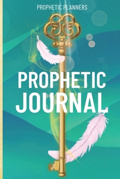 Prophetic Journal: Hearing God | Prophetic Interpretation | Prophet's Notebook