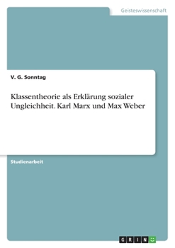 Paperback Klassentheorie als Erklärung sozialer Ungleichheit. Karl Marx und Max Weber [German] Book