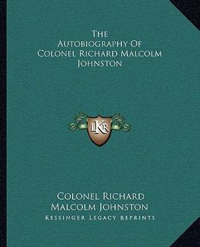 Paperback The Autobiography Of Colonel Richard Malcolm Johnston Book