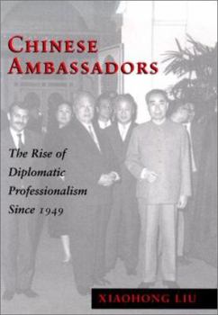 Hardcover Chinese Ambassadors: The Rise of Diplomatic Professionalism Since 1949 Book