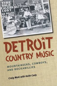 Paperback Detroit Country Music: Mountaineers, Cowboys, and Rockabillies Book