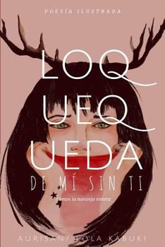 Paperback Lo que queda de mi sin ti: Somos la naranja entera [Spanish] Book