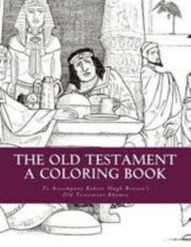 Paperback The Old Testament: A Coloring Book: To Accompany Robert Hugh Benson's Old Testament Rhymes Book