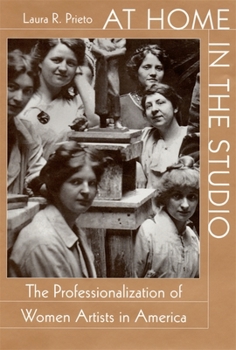 Hardcover At Home in the Studio: The Professionalization of Women Artists in America Book