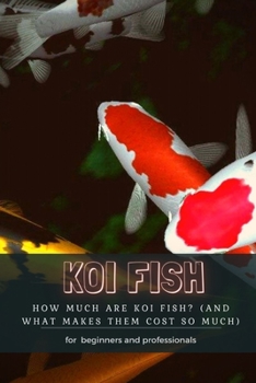 Paperback Koi Fish: How Much АrЕ Koi Fish? (and What Makes Them Cost So Much) Book