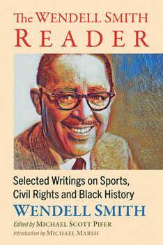 Paperback The Wendell Smith Reader: Selected Writings on Sports, Civil Rights and Black History Book