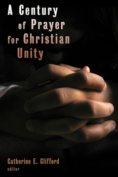 Paperback A Century of Prayer for Christian Unity Book
