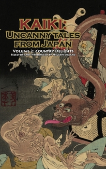 Country Delights - Kaiki: Uncanny Tales from Japan, Vol. 2 - Book #2 of the Kaiki