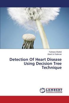 Paperback Detection of Heart Disease Using Decision Tree Technique Book