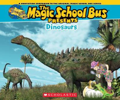 Paperback The Magic School Bus Presents: Dinosaurs: A Nonfiction Companion to the Original Magic School Bus Series Book