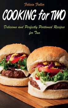 Hardcover Cooking for Two: Delicious and Perfectly Portioned Recipes for Two Book