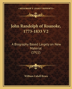 Paperback John Randolph of Roanoke, 1773-1833 V2: A Biography Based Largely on New Material (1922) Book