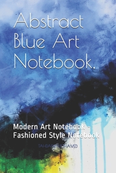 Paperback Abstract Blue Art Journal, Writing Journal, Personal Diary, Lined Journal, Travel, 6 x 9 in Notebook, Journalistes and Writers Notebook. The Best note Book