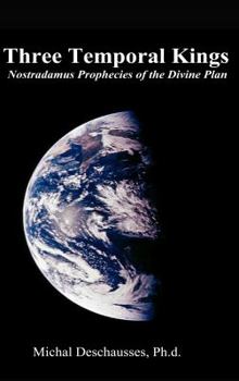 Hardcover Three Temporal Kings - Nostradamus Prophecies of the Divine Plan Book