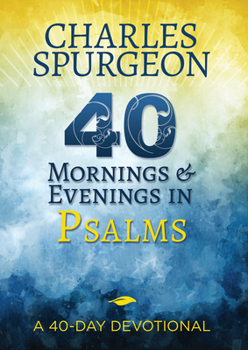 Paperback 40 Mornings and Evenings in Psalms: A 40-Day Devotional Book